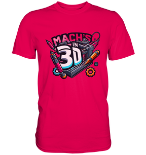T-Shirts mit dem Design „Mach's in 3D“ in vielen Farben und Größen - Premium Shirt